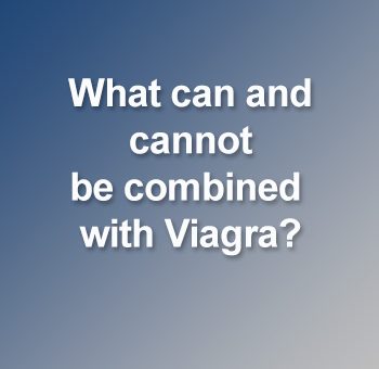 What can and cannot be combined with Viagra?