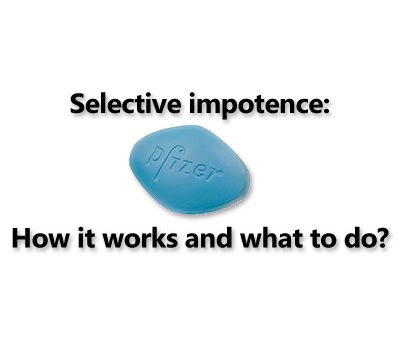 “Selective impotence”: How it works and what to do?